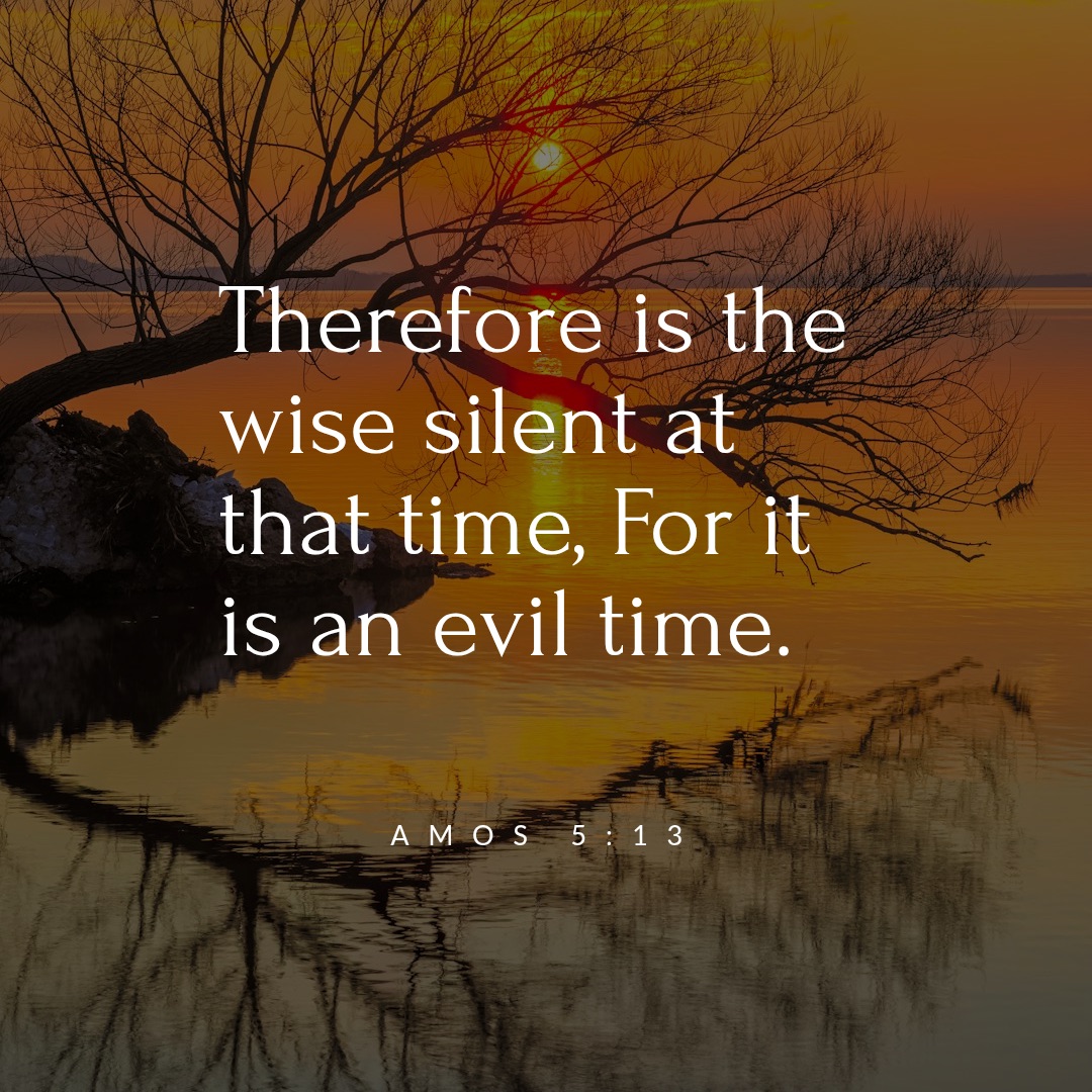 Quote from Amos 5:13, difficult times when wicked are in power