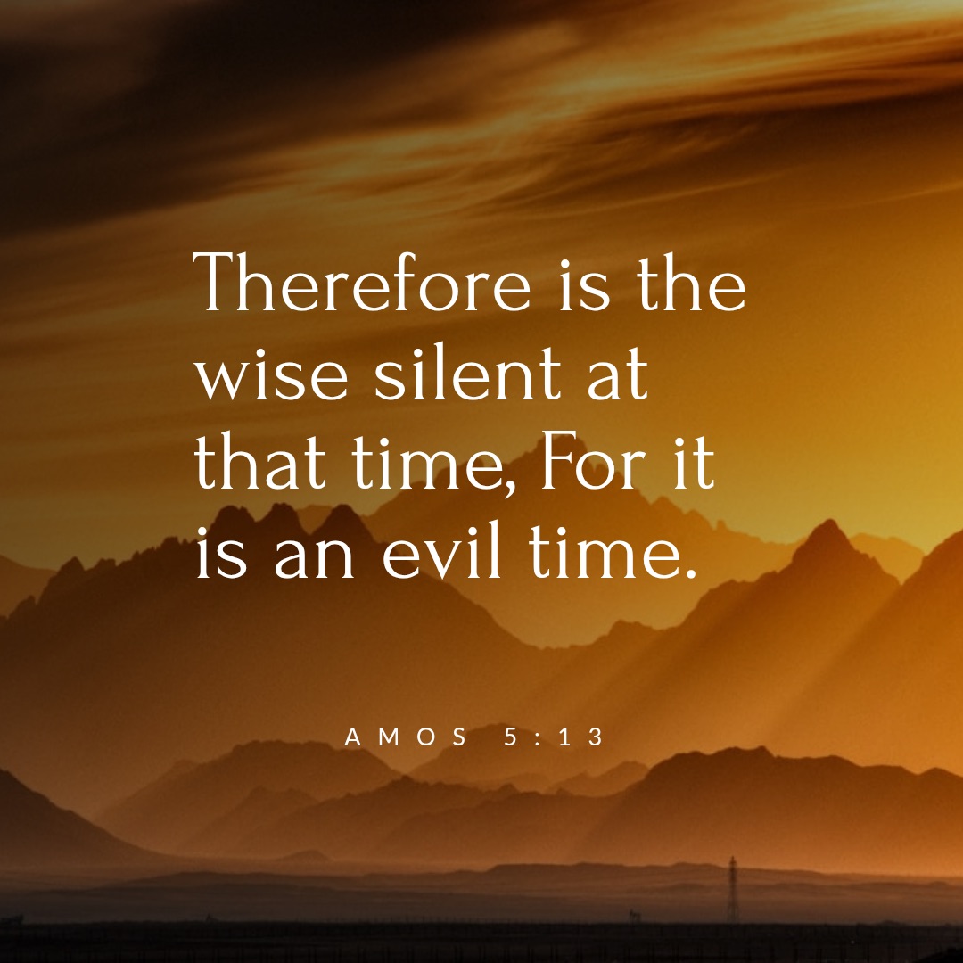 Quote from Amos 5:13, difficult times when wicked are in power
