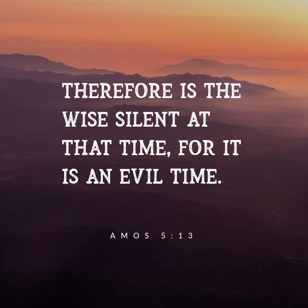 Quote from Amos 5:13, difficult times when wicked are in power